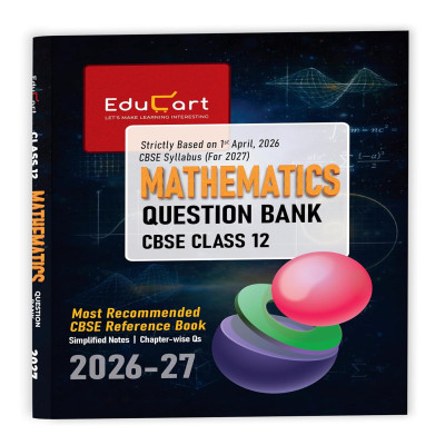 EduCart CBSE Class 12 Mathematics Question Bank 2026-27 | Simplified Notes & Chapter-wise Questions | CBSE Reference Book