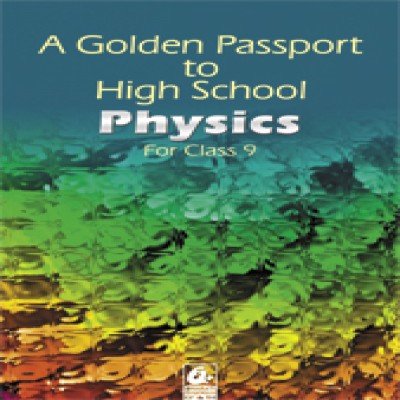 A Golden Passport to High School Physics Class 9