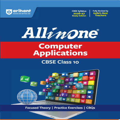 Arihant All in One Computer Applications Class 10 Book 2026-27 | CBSE NCERT Based Complete Theory, Practice Exercises, CBQs, A-R, Sample Papers & Mind Maps
