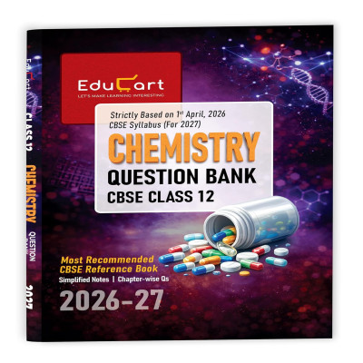 EduCart CBSE Class 12 Chemistry Question Bank 2026-27 | Simplified Notes & Chapter-wise Questions | CBSE Reference Book