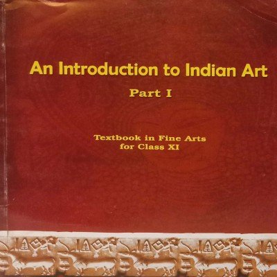 Ncert An Introduction To Indian Arts Class 11